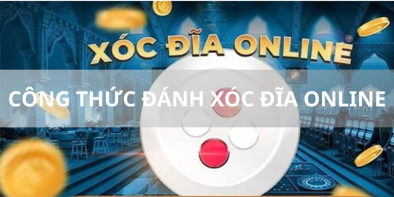 Công Thức Đánh Xóc Đĩa Online